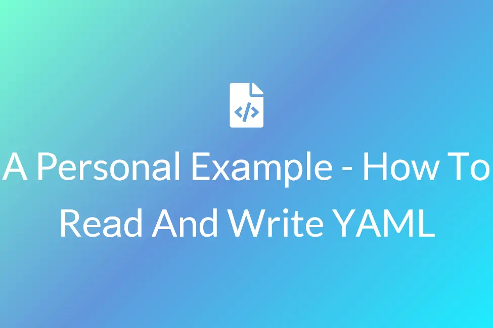 A personal example - How to read and write YAML